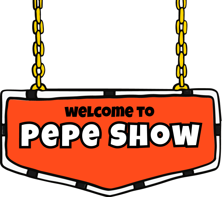 WELCOME TO PEPE SHOW